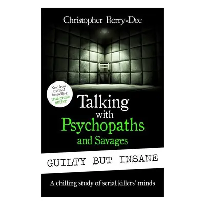 Talking with Psychopaths and Savages: Guilty but Insane