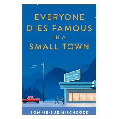 Everyone Dies Famous in a Small Town