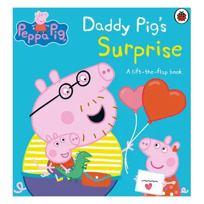 Peppa Pig: Daddy Pig's Surprise: A Lift-the-Flap Book