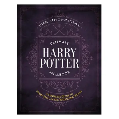 The Unofficial Ultimate Harry Potter Spellbook