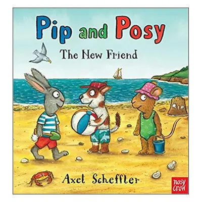 Pip and Posy: The New Friend