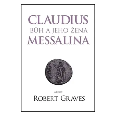 Claudius bůh a jeho žena Messalina