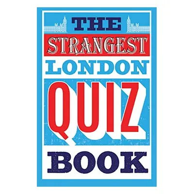 The Strangest Quiz Book: London