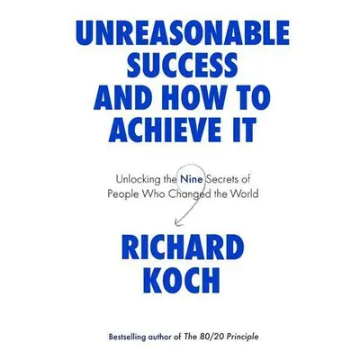 Unreasonable Success and How to Achieve It