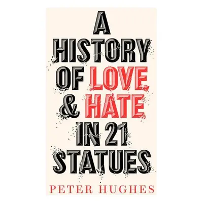 A History of Love and Hate in 21 Statues