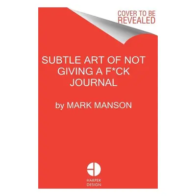 Subtle Art of Not Giving a F*ck: The Journal