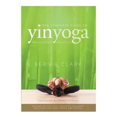 The Complete Guide to Yin Yoga