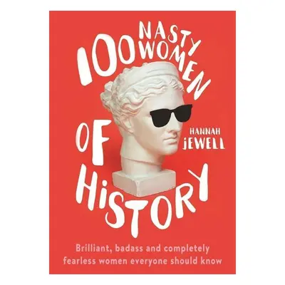 100 Nasty Women of History