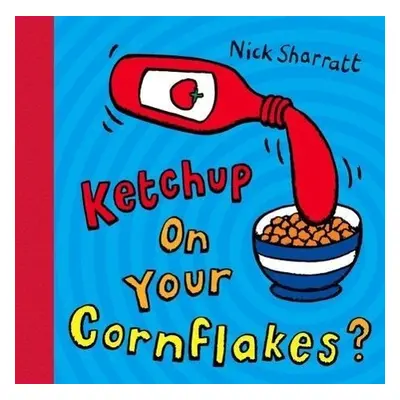 Ketchup on Your Cornflakes?