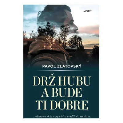 Drž hubu a bude ti dobre