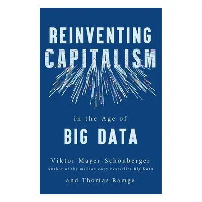 Reinventing Capitalism in the Age of Big Data