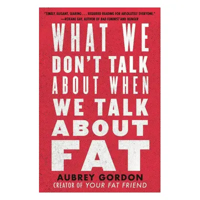 What We Don't Talk About When We Talk About Fat