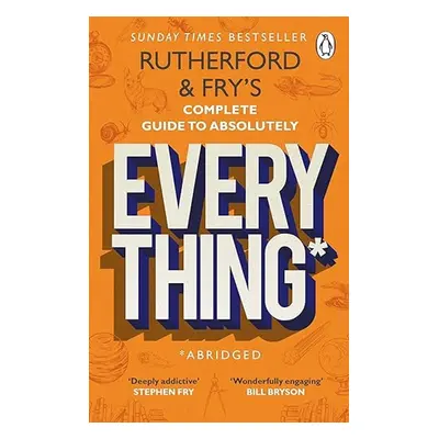 Rutherford and Fry's Complete Guide to Absolutely Everything (Abridged)