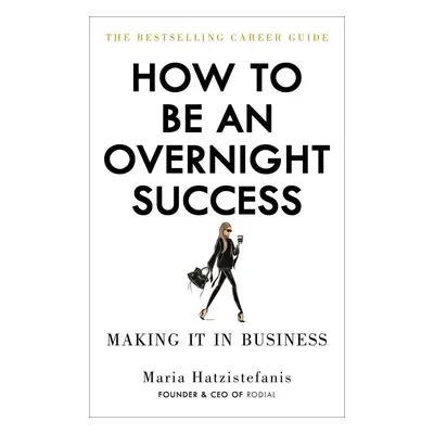 How to Be an Overnight Success