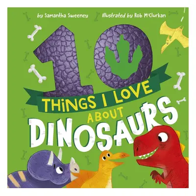 10 Things I Love About Dinosaurs