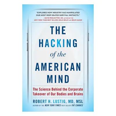 The Hacking of the American Mind