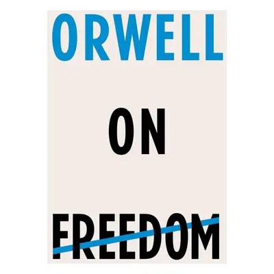 Orwell on Freedom