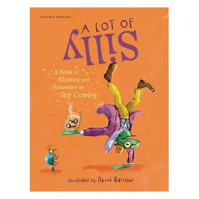 A Lot of Silly: A Book of Nonsense by Joy Cowley