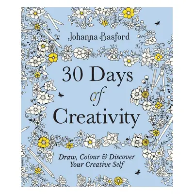 30 Days of Creativity: Draw, Colour and Discover Your Creative Self