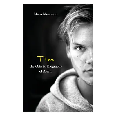 Tim ? The Official Biography of Avicii