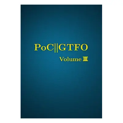 PoC or GTFO, Volume 3