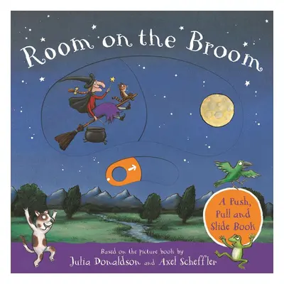 Room on the Broom: A Push, Pull and Slide Book