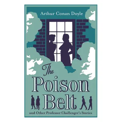 The Poison Belt and Other Professor Challenger's Stories. Annotated Edition