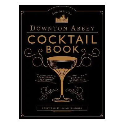 The Official Downton Abbey Cocktail Book