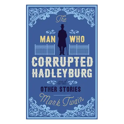 The Man That Corrupted Hadleyburg and Other Stories