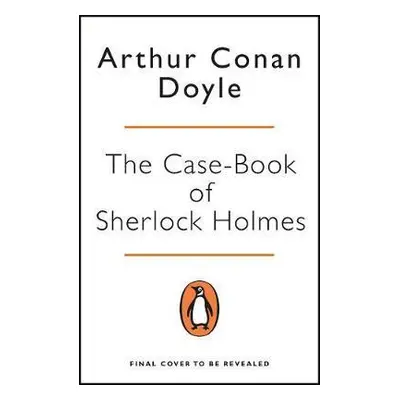 The Case-Book of Sherlock Holmes