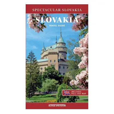 Spectacular Slovakia: SLOVAKIA Travel Guide