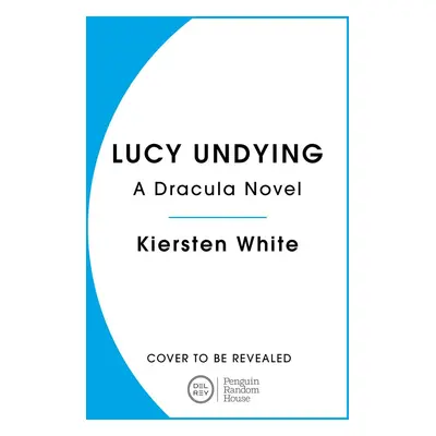 Lucy Undying: A Dracula Novel