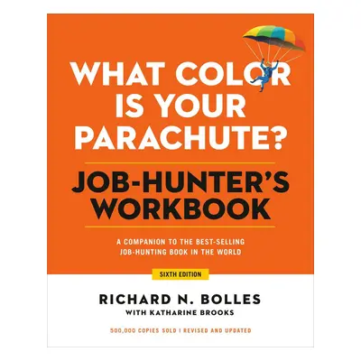 What Color Is Your Parachute? Job-Hunter's Workbook