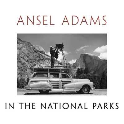 Ansel Adams in the National Parks