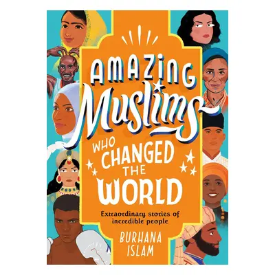 Amazing Muslims Who Changed the World