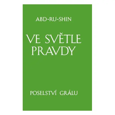 Ve světle Pravdy - Poselství Grálu