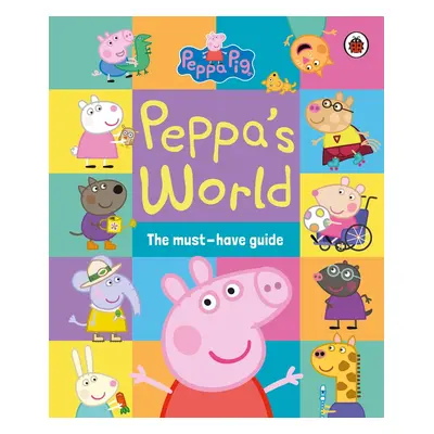 Peppa Pig: Peppa's World: The Must-Have Guide