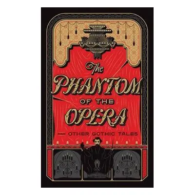 The Phantom of the Opera and Other Gothic Tales