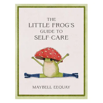 The Little Frog's Guide to Self-Care