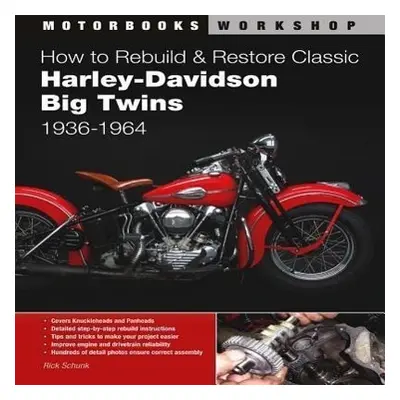 How to Rebuild and Restore Classic Harley-Davidson Big Twins 1936-1964