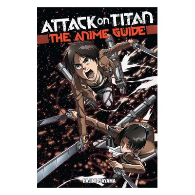 Attack on Titan: The Anime Guide