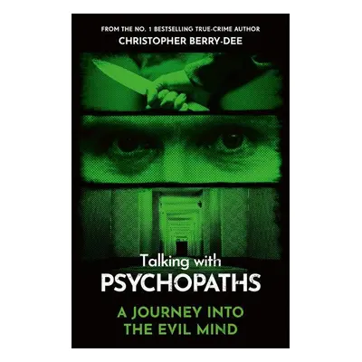 Talking With Psychopaths - A journey into the evil mind