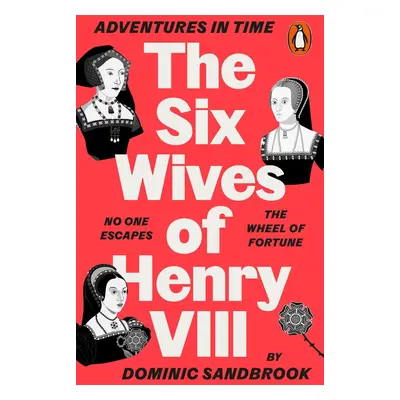 Adventures in Time: The Six Wives of Henry VIII