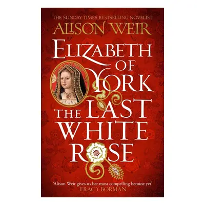 Elizabeth of York: The Last White Rose