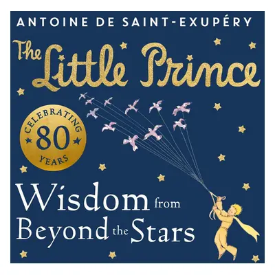 The Little Prince: Wisdom from Beyond the Stars