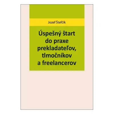 Úspešný štart do praxe prekladateľov, tlmočníkov a freelancerov