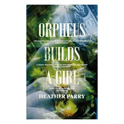 Orpheus Builds A Girl