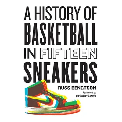 A History of Basketball in Fifteen Sneakers