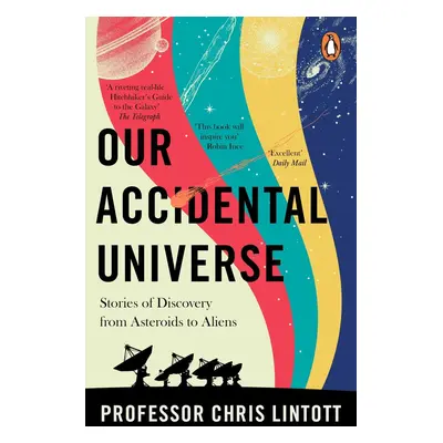 Our Accidental Universe