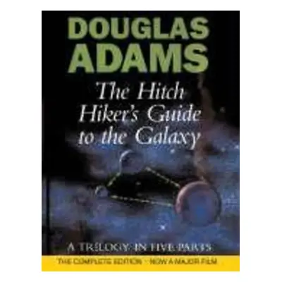 The Hitch Hiker's Guide to the Galaxy. A Trilogy in Five Parts